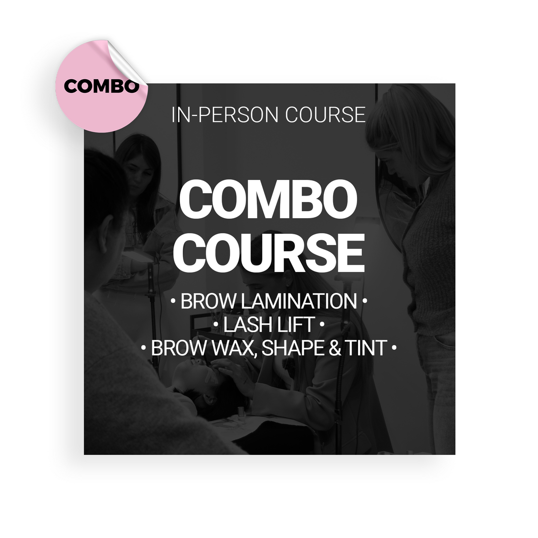 COMBO COURSE: BROW WAX, SHAPE &amp; TINT • BROW LAMINATION • LASH LIFT